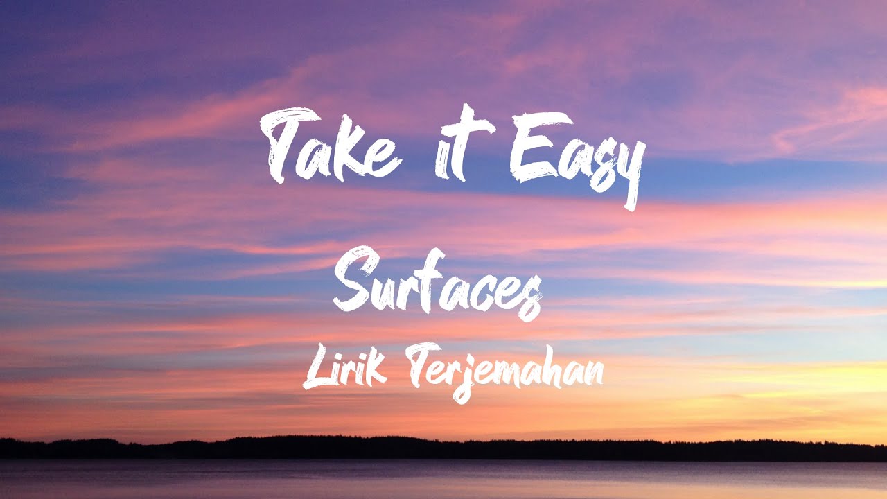 Surfaces Take It Easy Lirik Terjemahan Indonesia Youtube