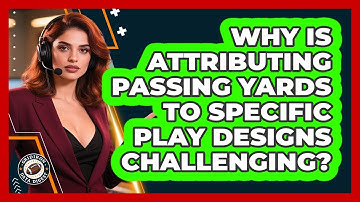 Why Is Attributing Passing Yards To Specific Play Designs Challenging? - Gridiron Data Digest