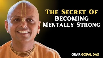 The Secret of Becoming Mentally Strong | Guar Gopal Das