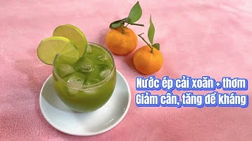 Cách làm nước ép cải xoăn (cải kale) thơm giúp giảm cân tăng đề kháng | Xuan Hong Digital Sales