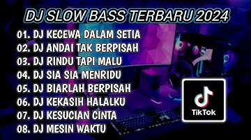 DJ SLOW BASS TERBARU 2024 | DJ KECEWA DALAM SETIA 🎵 DJ ANDAI TAK BERPISAH FULL BASS | FULL ALBUM