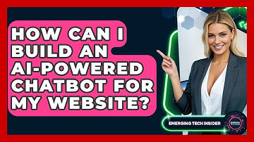 How Can I Build An AI-powered Chatbot For My Website? - Emerging Tech Insider