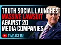 Truth Social Launches MASSIVE LAWSUIT Against 20 Corporate Media Companies Over Defamation