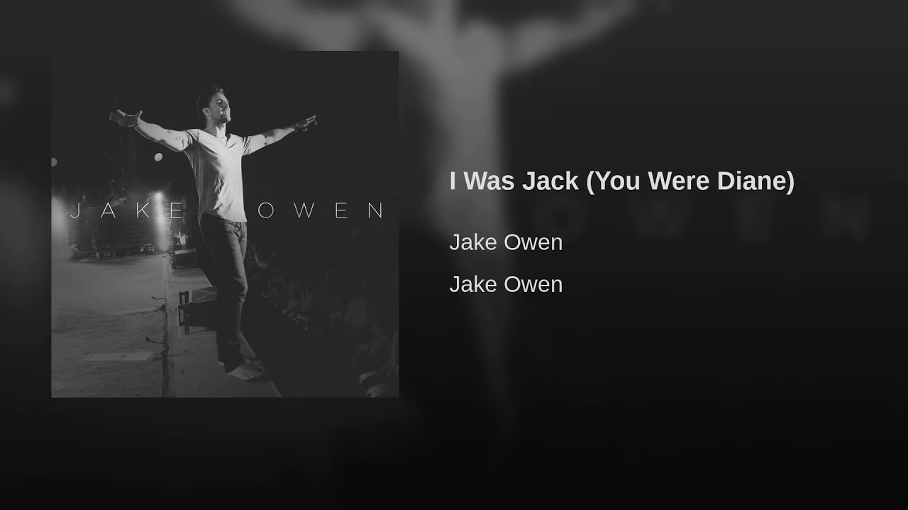 I Was Jack You Were Diane Jake Owen Really Saving