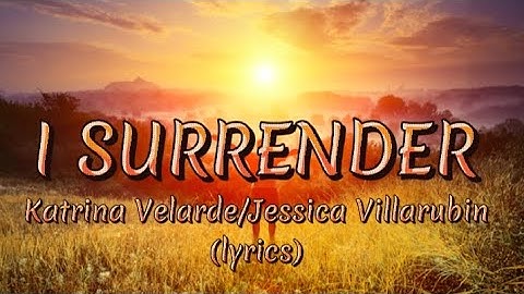 I Surrender - Katrina Velarde& Jessica Villarubin (lyrics)