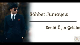 Türkmen Şarkısı Söhbet Jumaýew - Seniň Üçin Geldim Türkiye Türkçesi