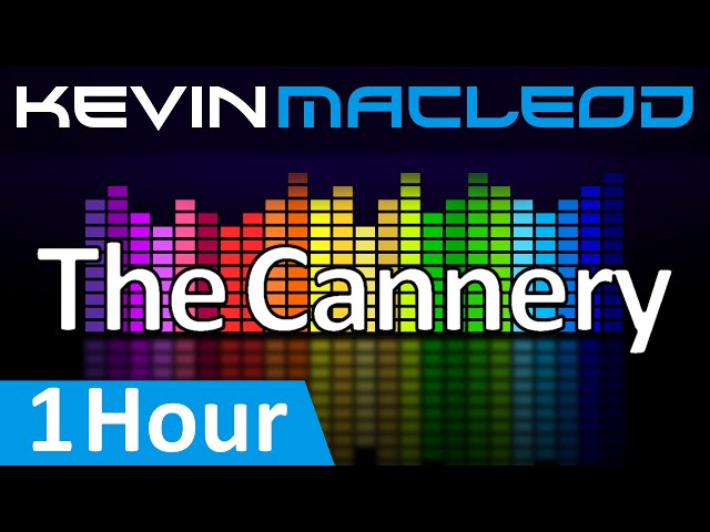 Kevin MacLeod: The Cannery [1 HOUR] class=