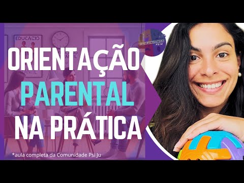 Os 10 Passos que você precisa saber sobre Orientação Parental na prática clínica infantojuvenil.