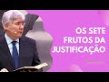OS SETE FRUTOS DA JUSTIFICAÇÃO - Hernandes Dias Lopes