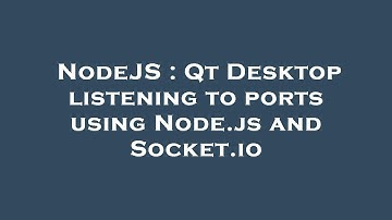 NodeJS : Qt Desktop listening to ports using Node.js and Socket.io
