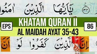 KHATAM QURAN II SURAH AL MAIDAH AYAT 35-43 TARTIL  BELAJAR MENGAJI EP 86