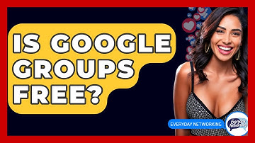 Is Google Groups Free? - Everyday-Networking