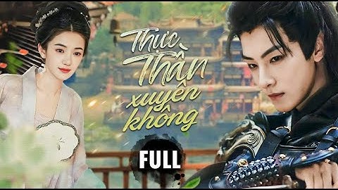THỰC THẦN XUYÊN KHÔNG -FULL |  Từ đầu bếp hiện đại thành ngự trù khuynh đảo chốn giang hồ