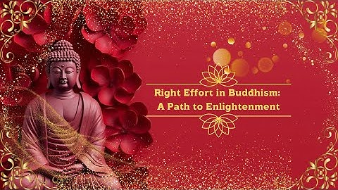 Right Effort in Buddhism: Simple Steps to Positive Action
