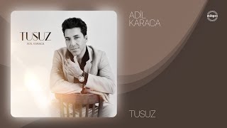 Adil Karaca — Tusuz (Rəsmi ) Resimi