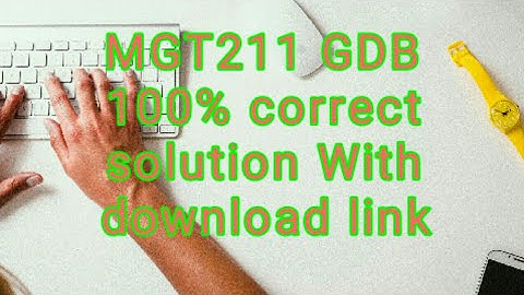 MGT211 GDB 2 Solution 2020 ll Mgt211 GDB No.2 Solution 2020 ll DOWNLAOD LINK WITH 100% SOLUTION
