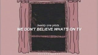 Video thumbnail of "we don't believe what's on tv ; twenty one pilots | sub. español/inglés"