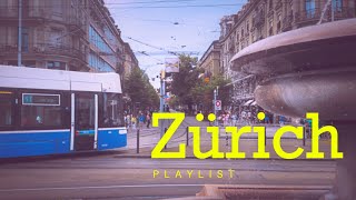 🇨🇭🌟 【Playlist ✧ Chillout】  ⌁  Zürich vibes with  scenic cityscape ⌁ Playlist 🎷