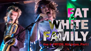 FAT WHITE FAMILY Live at PRIZM, Kingston Part l April 2019