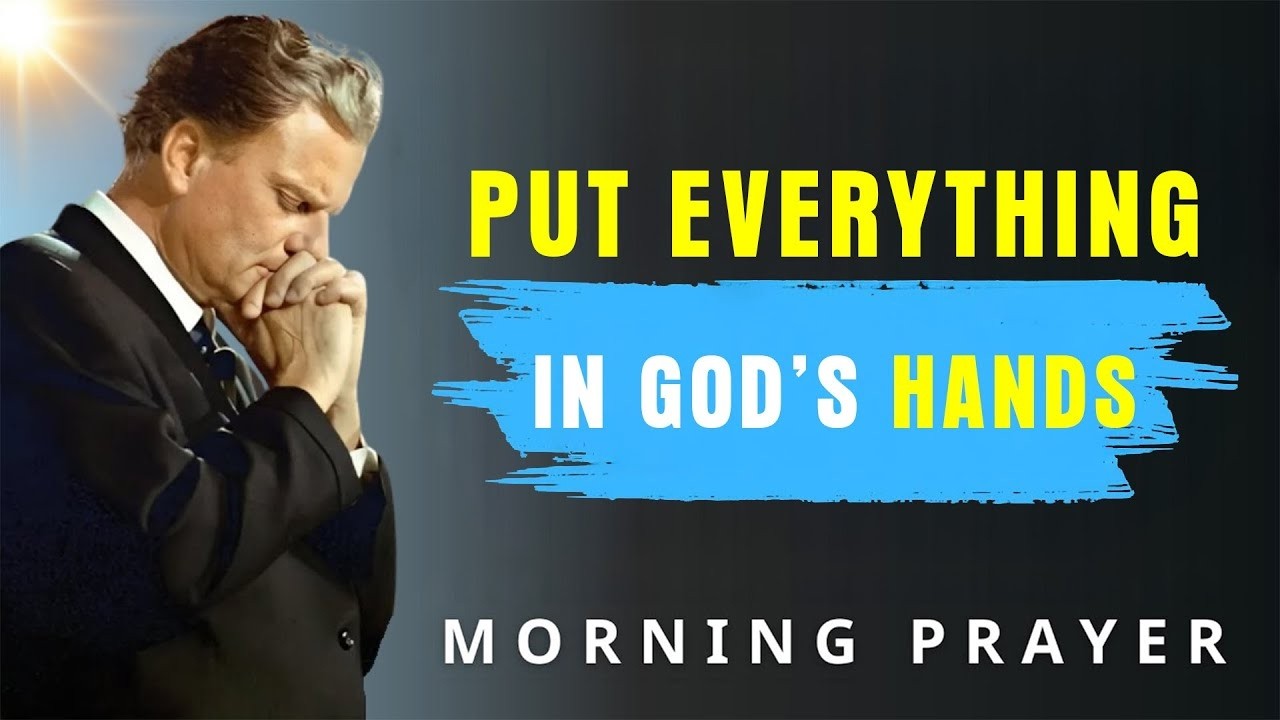 Stop Worrying and Leave It To GOD: Powerful Morning Prayer for Inner Peace - Billy Graham