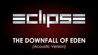 Miniatura de vídeo de "Eclipse - The Downfall Of Eden (Acoustic Version) Lyrics"