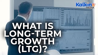 What is long term growth LTG?