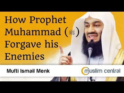 How Prophet Muhammad Forgave his Enemies - Mufti Menk