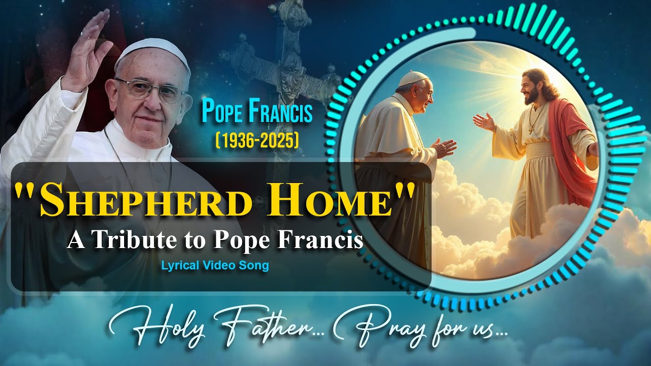 "Shepherd Home" (A Tribute to Pope Francis) | Lyrical Video Song
