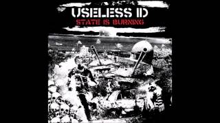 Video thumbnail of "Useless ID - State Is Burning"