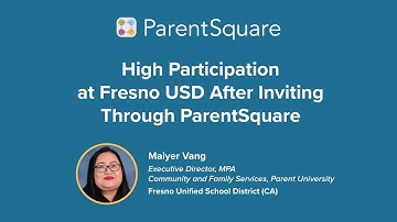 High Participation at Fresno USD After Inviting Through ParentSquare | Webinar