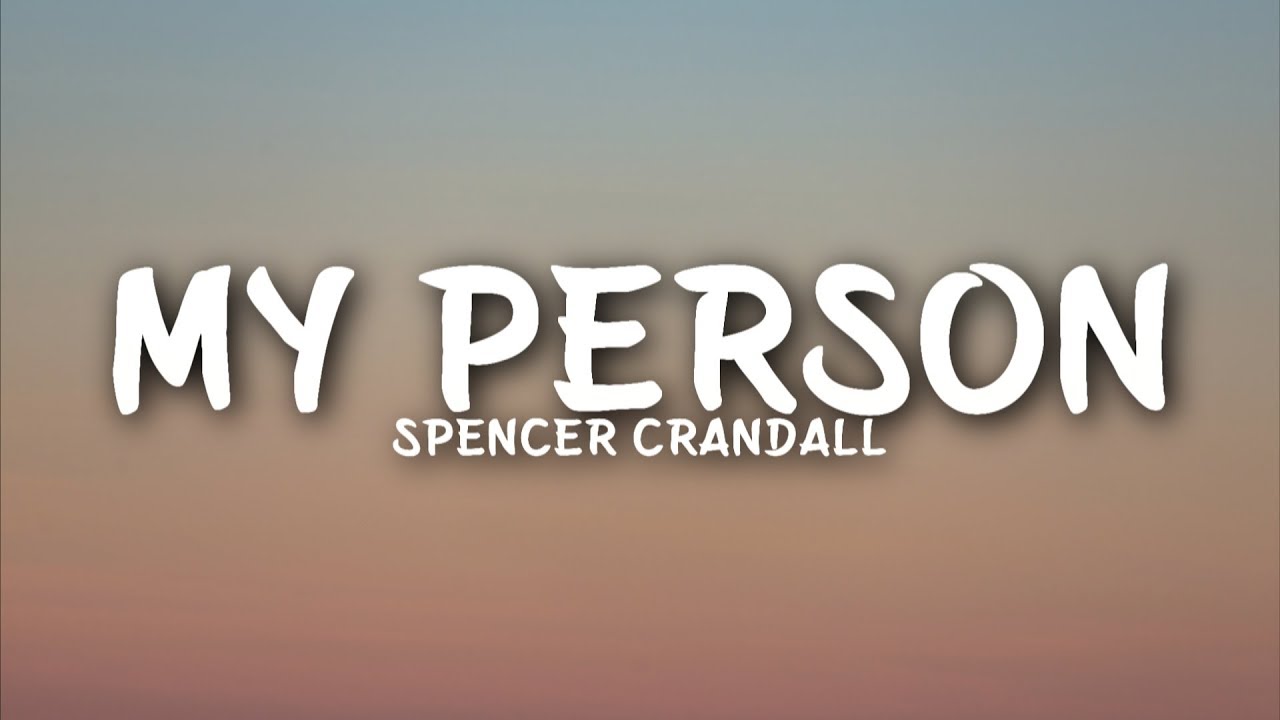 Spencer Crandall   My Person Lyrics