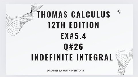 Ex#5.4 Q#26 | Thomas calculus 12th edition| definite integral| integration