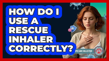 How Do I Use a Rescue Inhaler Correctly?