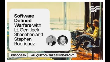 89. Software Defined Warfare Lt. Gen. Shanahan, Stephen Rodriguez | All Quiet on the Second Front