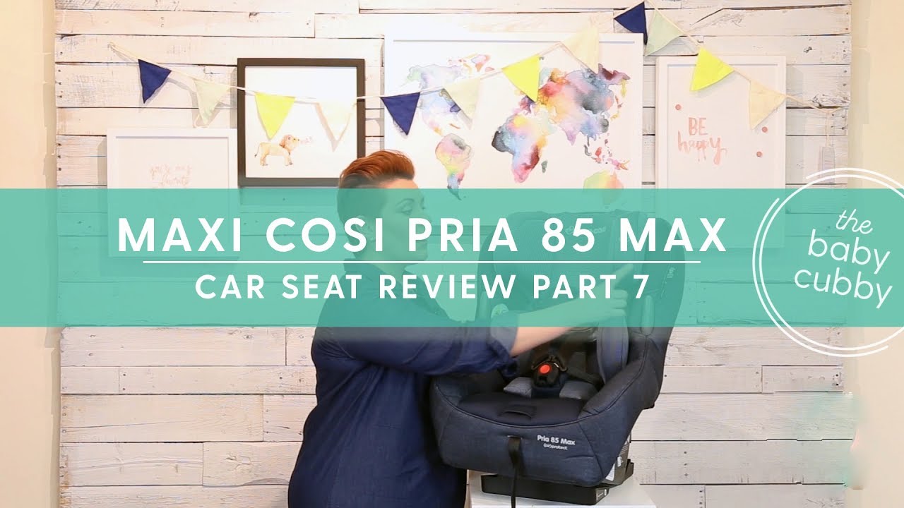PART 7: Maxi Cosi Pria 85 Max Convertible Car Seat Review - YouTube