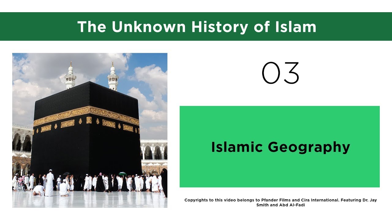 The Unknown History of Islam 03 Islamic Geography YouTube