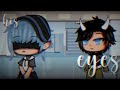 his eyes| gay glmm|9.3k+ sub special| • Zoki •