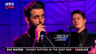 Zak Waters - Skinny Dipping In The Deep End - AXS LIVE TV