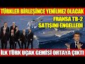 TÜRKLER BİRLEŞİNCE YENİLMEZ OLACAK | FRANSA TB-2 SATIŞINI ENGELLEDİ | İLK TÜRK UÇAK GEMİSİ ORTAYA...