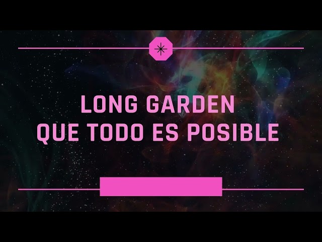 Long Garden - Que Todo Es Posible