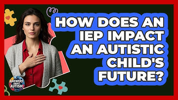 How Does An IEP Impact An Autistic Child