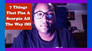 7 Things That Piss A Scorpio Off 🔥 [Be Careful Because You Don't Want To Get Stung!]