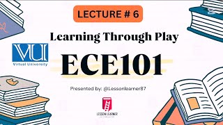 ECE 101 | Lecture 6 | Learning Through Play | How Play Boosts Child Development & Learning