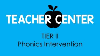 Teacher Center: Tier II Phonics Intervention