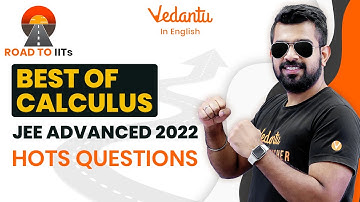 Best of Calculus Class 12 Maths for JEE Advanced 2022 [HOTS Questions] - Road to IITs | Vedantu