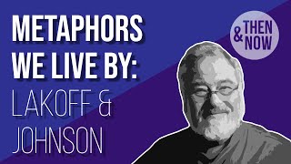 Metaphors We Live By: George Lakoff and Mark Johnson