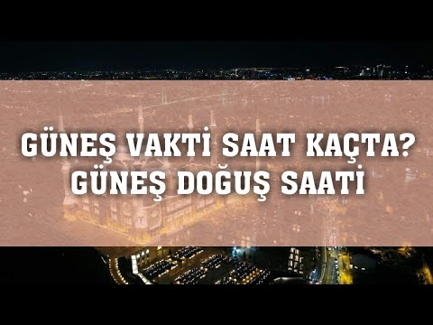 Güneş Vakti Saat Kaçta? Güneş Ne Anlama Gelir?