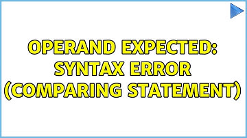 Operand expected: syntax error (comparing statement)