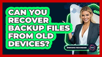 Can You Recover Backup Files From Old Devices? - Emerging Tech Insider