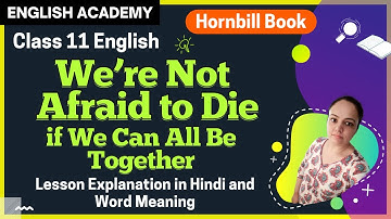 We are not afraid to die Class 11 English Hornbill book Chapter 2